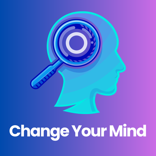 Change Your Mind — Change Your Life